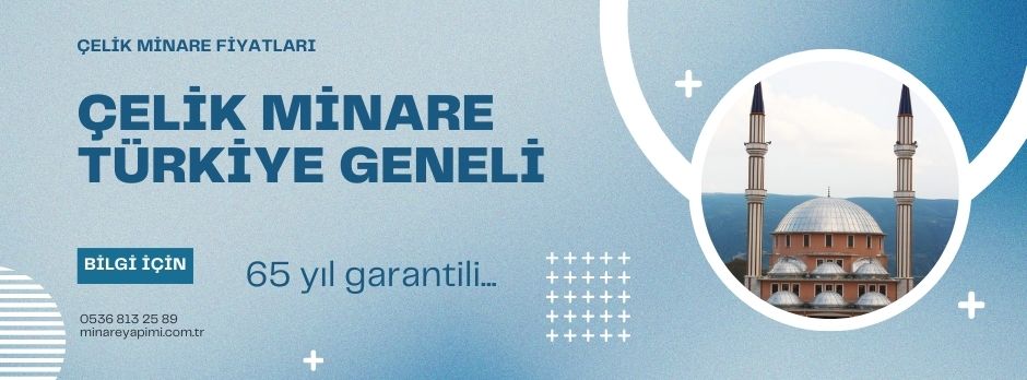 çelik minare fiyatları, çelik minare ücretleri